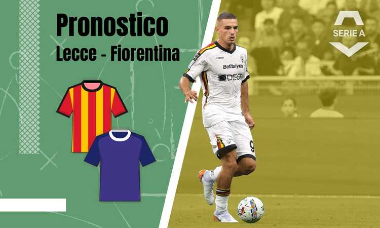 Pronostico Lecce Fiorentina Con Quote Analisi E Formazioni