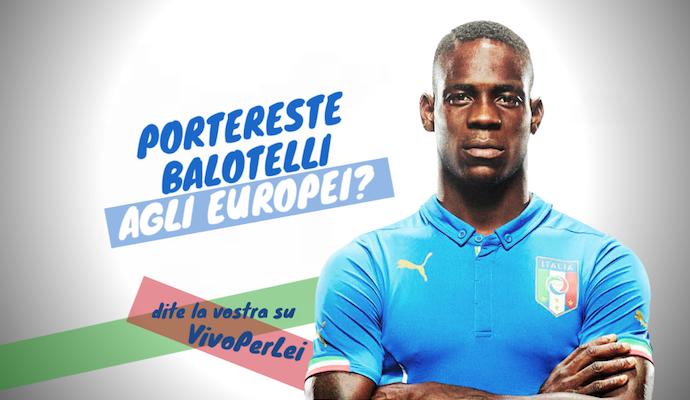 Balotelli ora merita gli Europei? VOTA