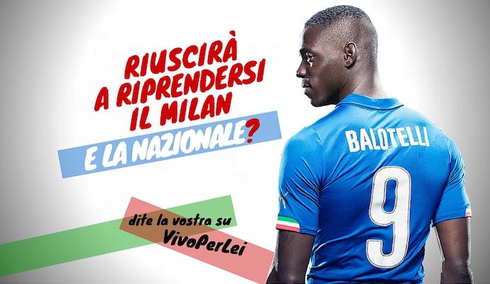 Riscatto Balotelli: 'Convincerò il Milan'