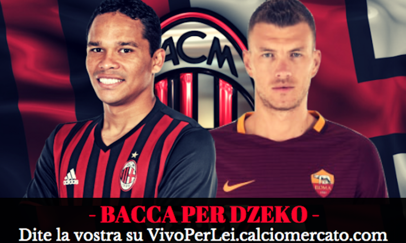 Bacca per Dzeko, il Milan ci prova