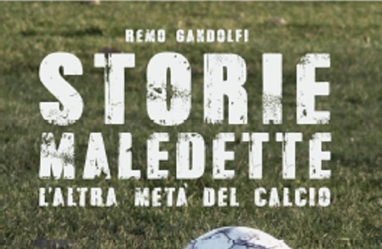 Le storie maledette di Remo Gandolfi, da calciomercato.com alla libreria: la recensione di un testo da non perdere 