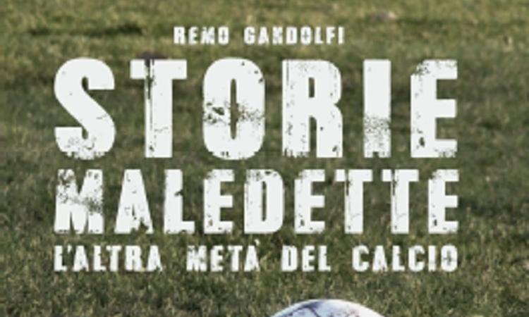 Le storie maledette di Remo Gandolfi, da calciomercato.com alla libreria: la recensione di un testo da non perdere