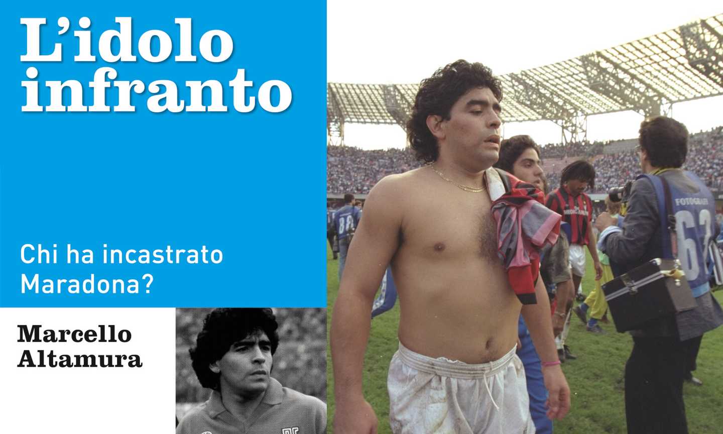 L'idolo infranto: chi ha incastrato Maradona?