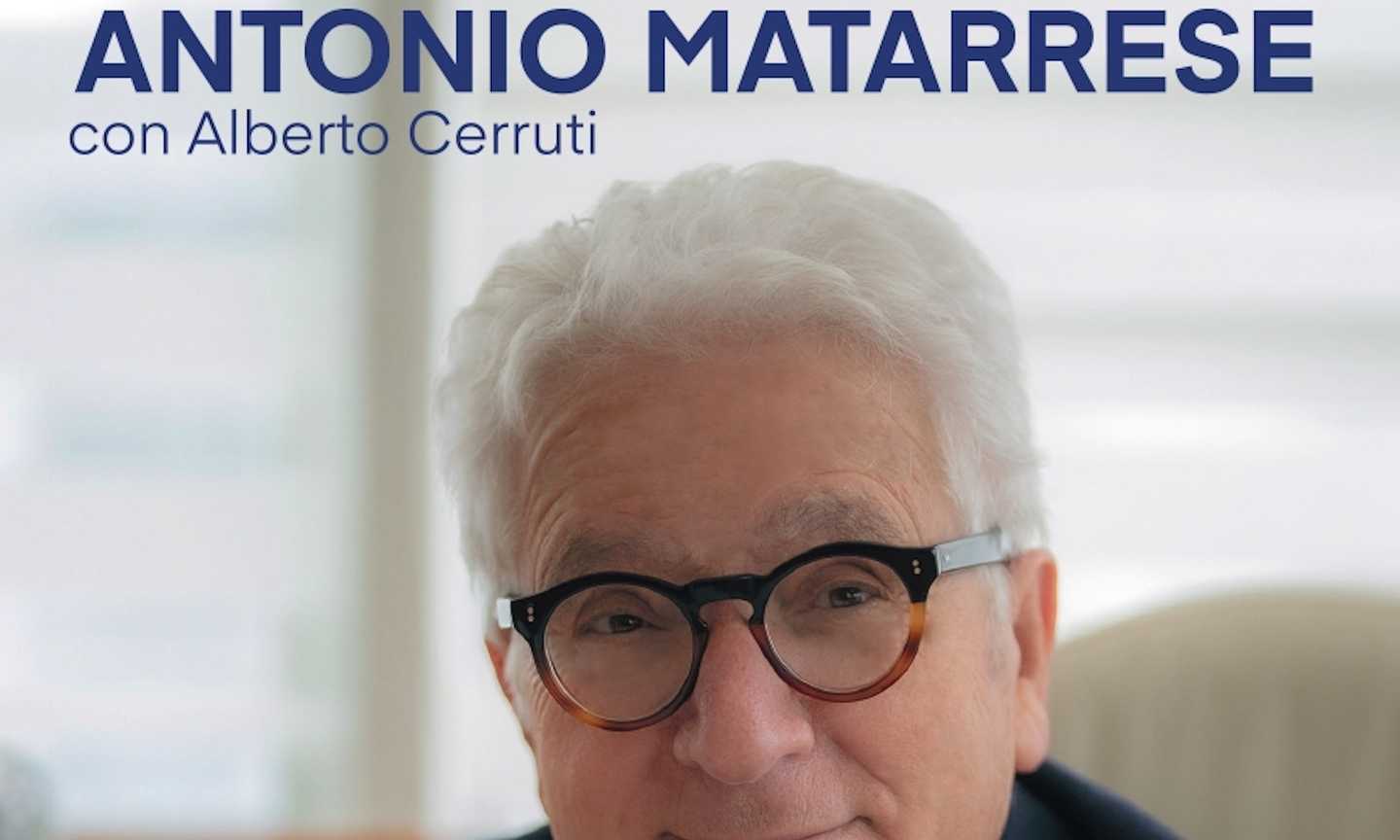 'E adesso parlo io': l'autobiografia di Antonio Matarrese a cura di Alberto Cerruti 