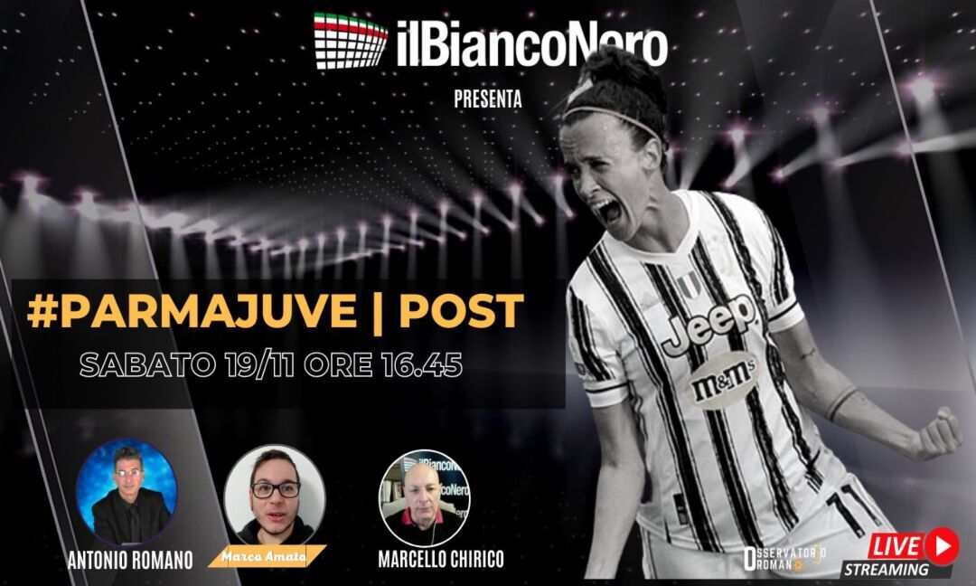 OR il post Parma-Juventus Women con Marco Amato e Marcello Chirico