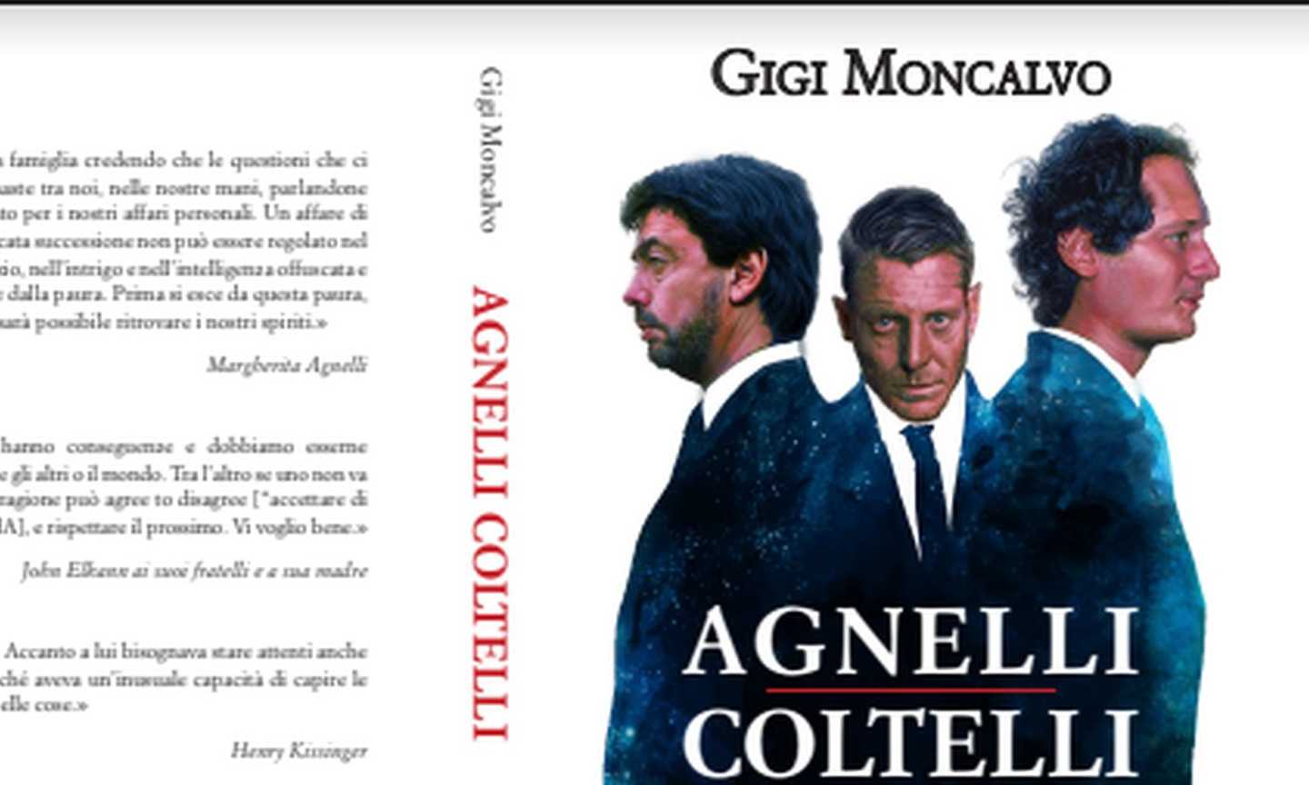 'Agnelli Coltelli': le origini di una lotta di denaro e potere nel nuovo libro di Gigi Moncalvo 