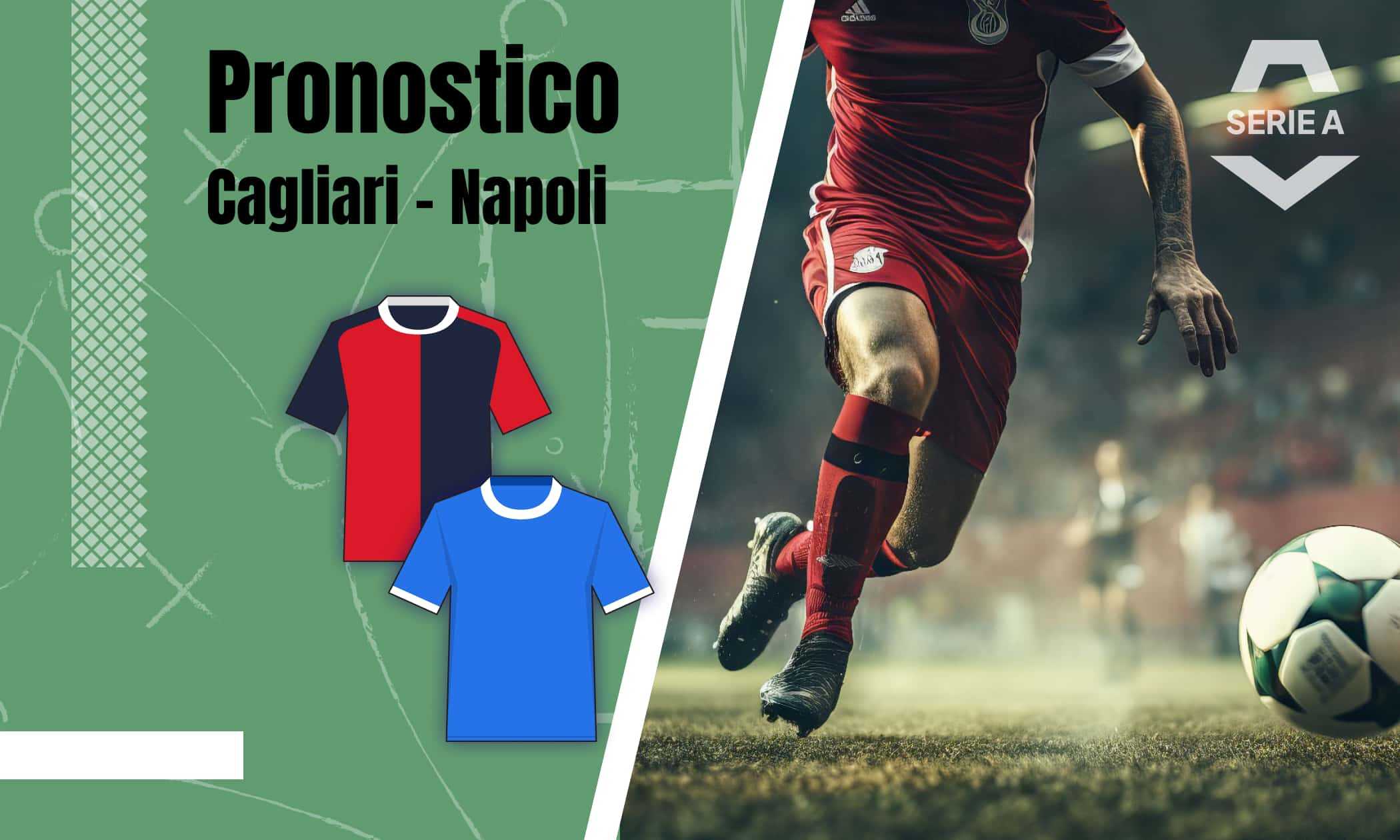 Pronostico Cagliari-Napoli: quote, analisi e formazioni