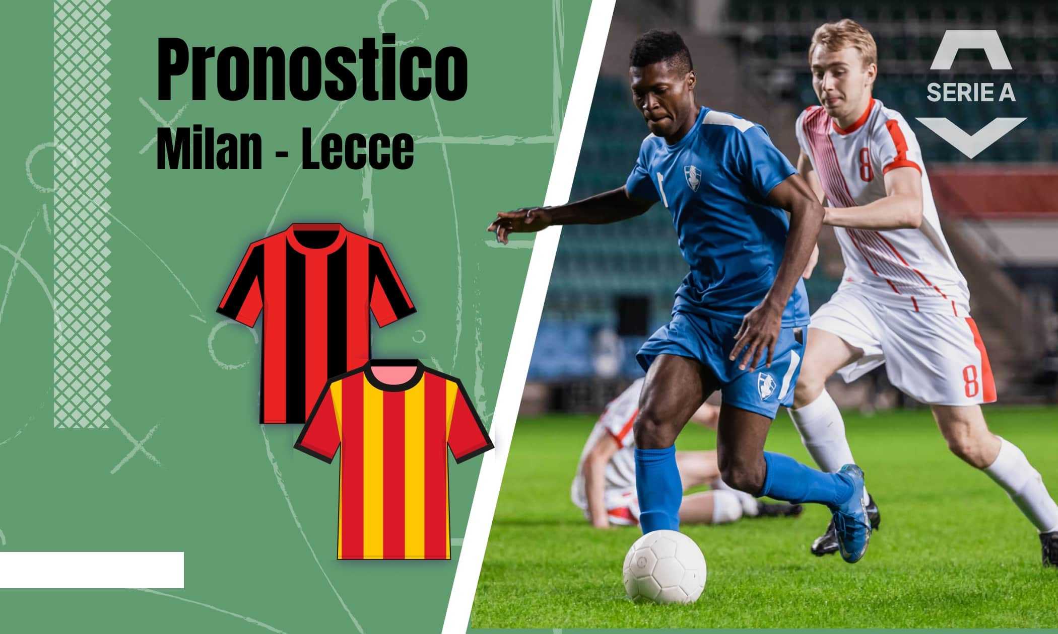  Pronostico Milan Lecce con quote, analisi e formazioni