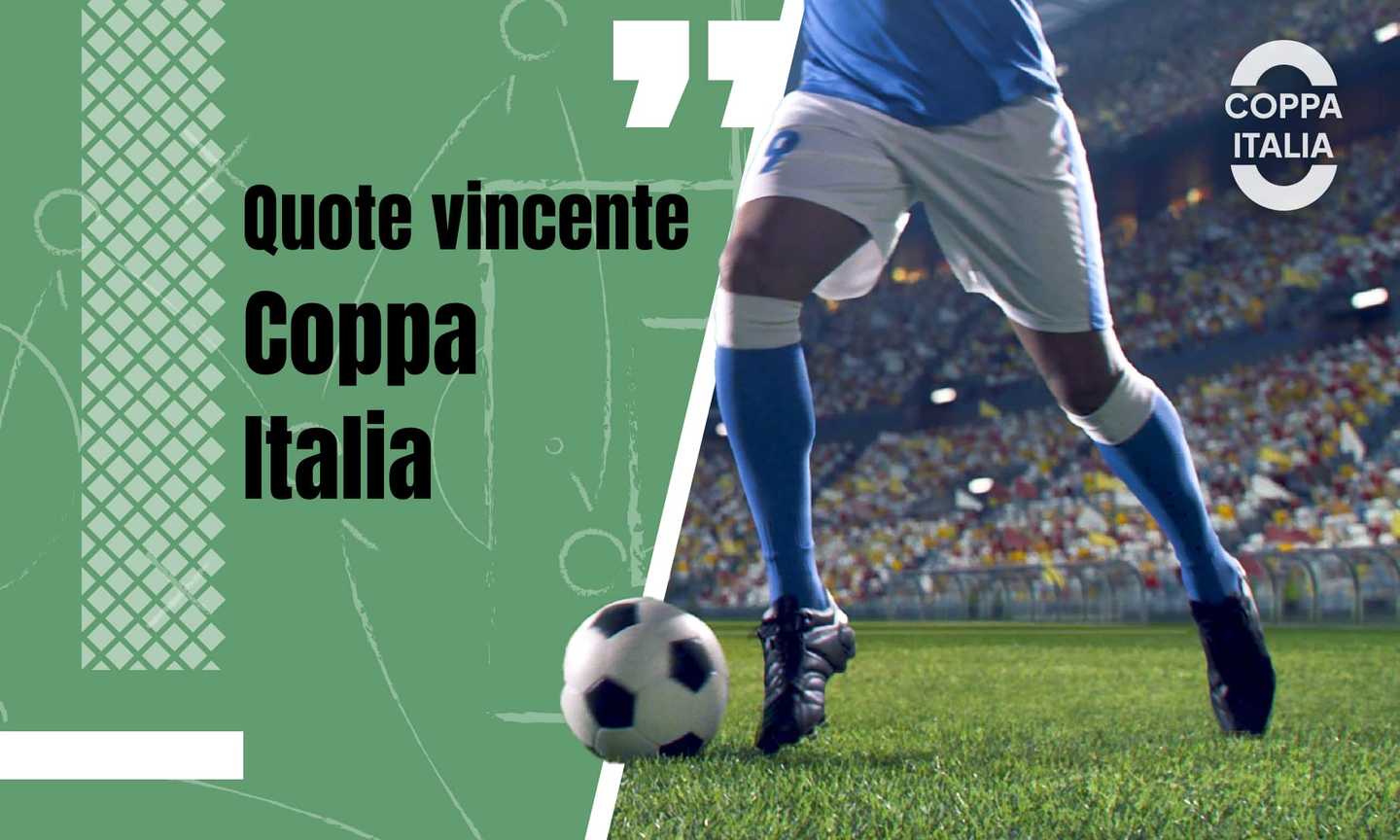 Quote vincente Coppa Italia 2025 Inter e Juventus in pole