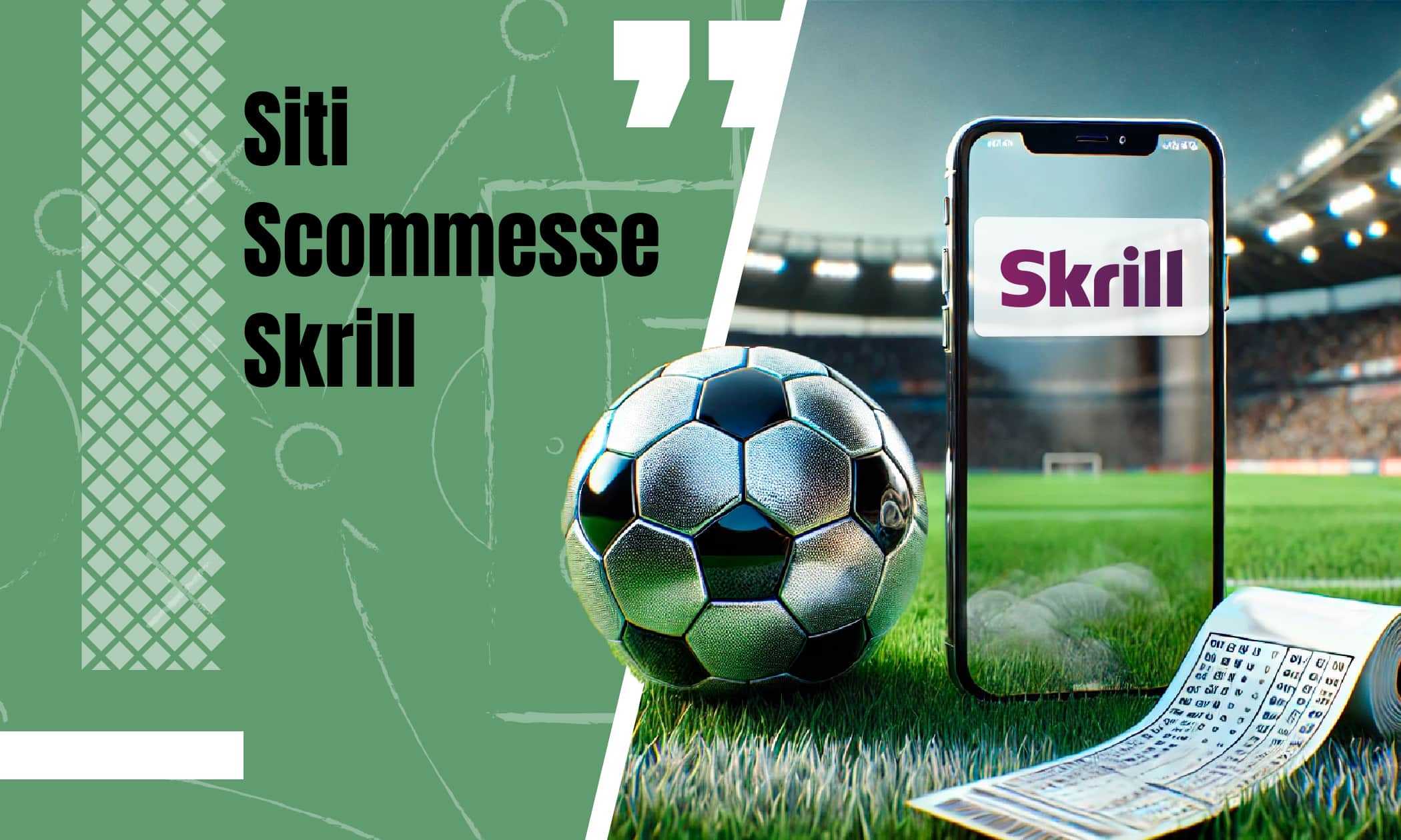 Siti scommesse Skrill: il nostro riscontro sui migliori nel 2025 