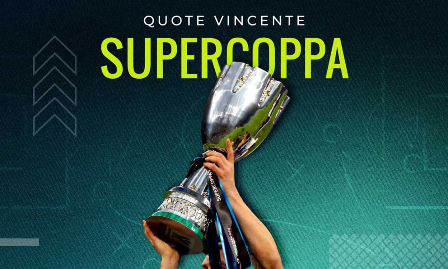 Quote vincente Supercoppa Italiana 2025, le scommesse sulle favorite